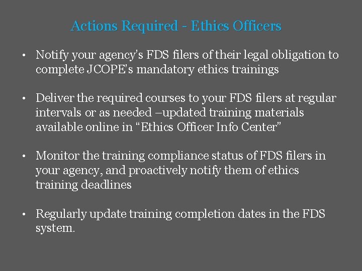Actions Required - Ethics Officers • Notify your agency’s FDS filers of their legal