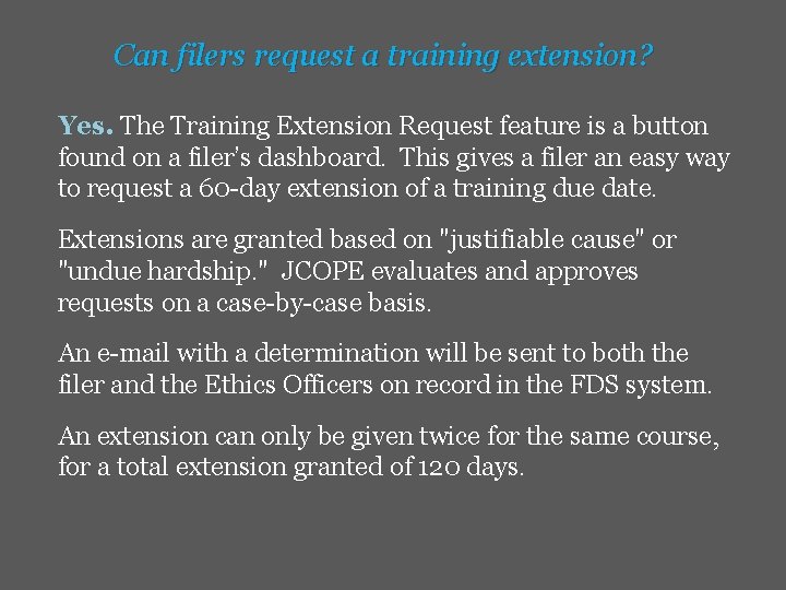 Can filers request a training extension? Yes. The Training Extension Request feature is a