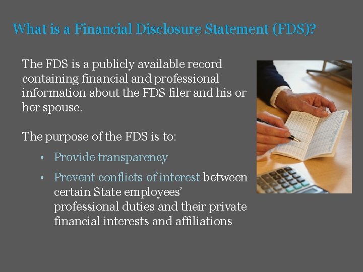 What is a Financial Disclosure Statement (FDS)? The FDS is a publicly available record