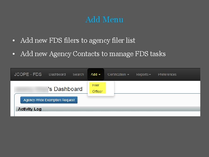 Add Menu • Add new FDS filers to agency filer list • Add new