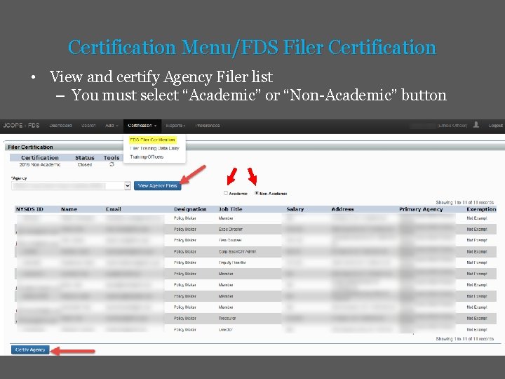 Certification Menu/FDS Filer Certification • View and certify Agency Filer list – You must