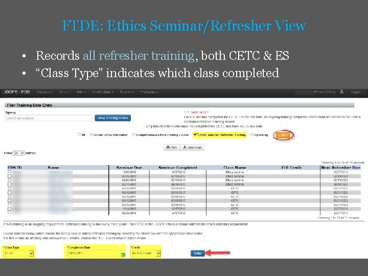 FTDE: Ethics Seminar/Refresher View • Records all refresher training, both CETC & ES •