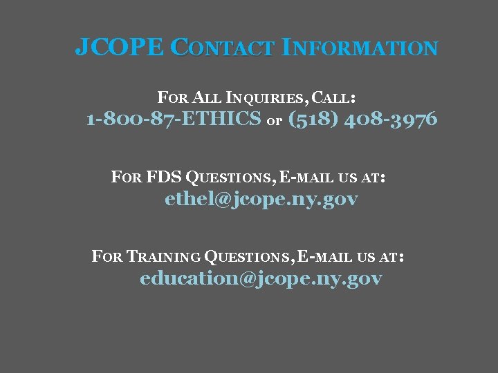 JCOPE CONTACT INFORMATION FOR ALL INQUIRIES, CALL: 1 -800 -87 -ETHICS or (518) 408