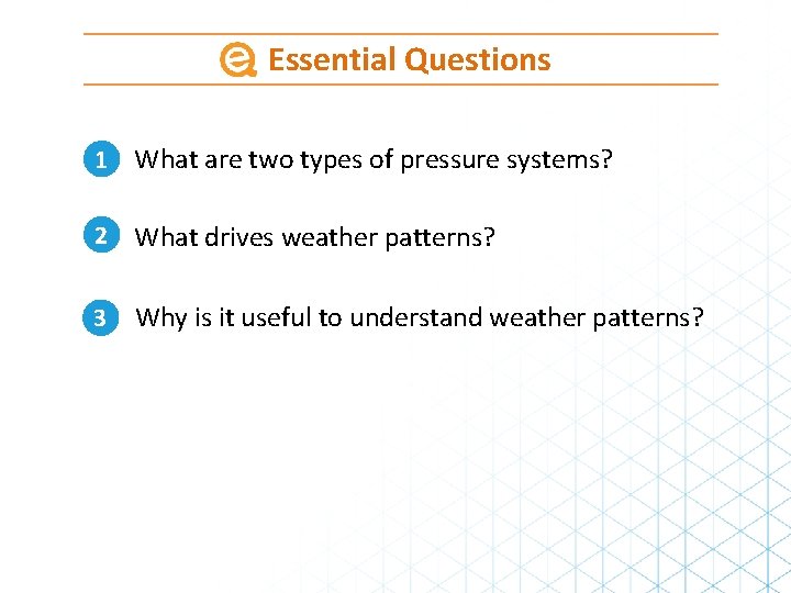 Essential Questions 1 What are two types of pressure systems? 2 What drives weather