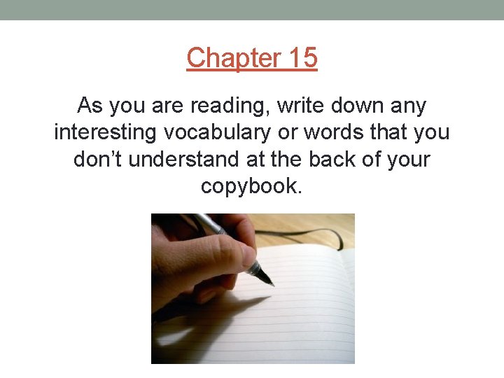 Chapter 15 As you are reading, write down any interesting vocabulary or words that