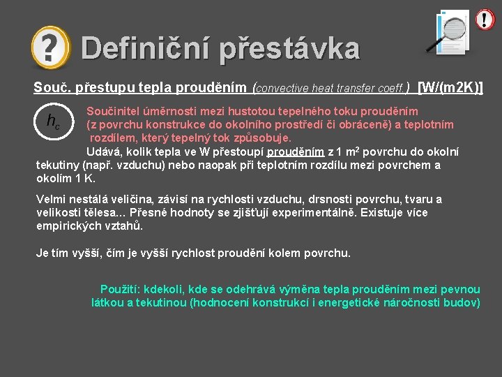 Definiční přestávka Souč. přestupu tepla prouděním (convective heat transfer coeff. ) [W/(m 2 K)]