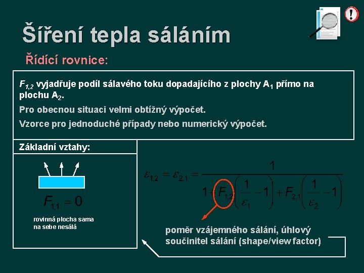 Šíření tepla sáláním Řídící rovnice: F 1, 2 vyjadřuje podíl sálavého toku dopadajícího z