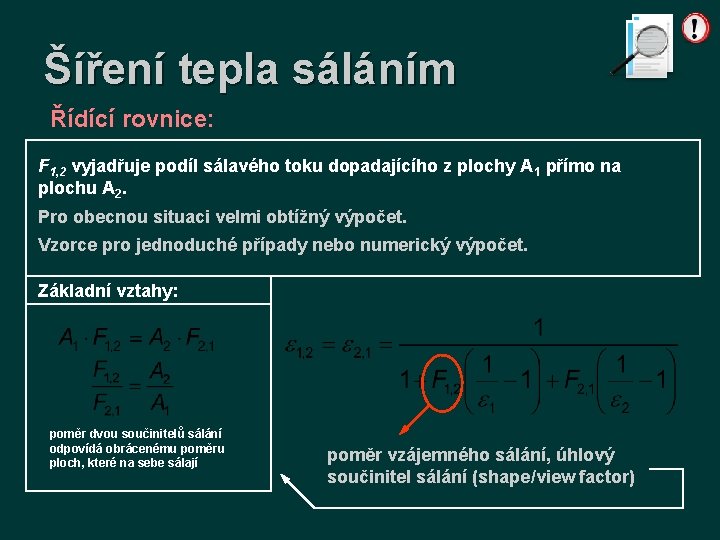 Šíření tepla sáláním Řídící rovnice: F 1, 2 vyjadřuje podíl sálavého toku dopadajícího z