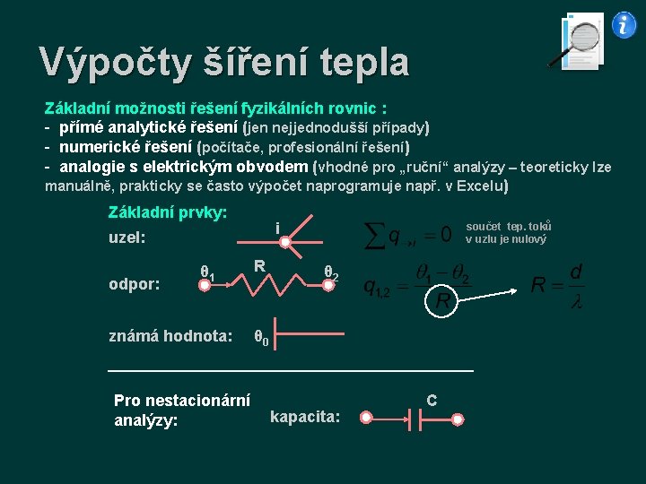 Výpočty šíření tepla Základní možnosti řešení fyzikálních rovnic : - přímé analytické řešení (jen