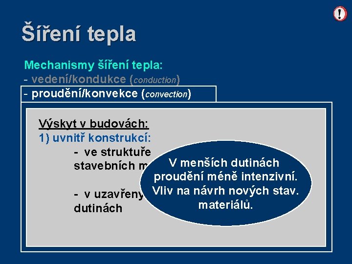 Šíření tepla Mechanismy šíření tepla: - vedení/kondukce (conduction) - proudění/konvekce (convection) - sálání/radiace (radiation)