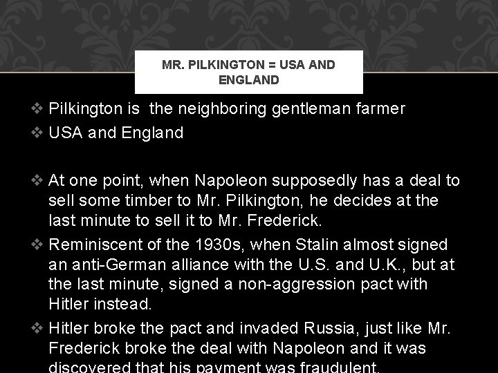 MR. PILKINGTON = USA AND ENGLAND v Pilkington is the neighboring gentleman farmer v