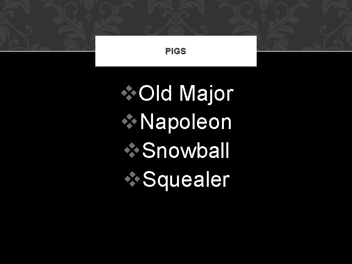 PIGS v. Old Major v. Napoleon v. Snowball v. Squealer 