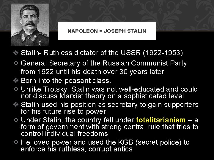 NAPOLEON = JOSEPH STALIN v Stalin- Ruthless dictator of the USSR (1922 -1953) v