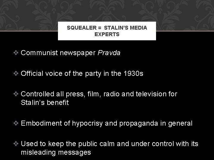 SQUEALER = STALIN’S MEDIA EXPERTS v Communist newspaper Pravda v Official voice of the