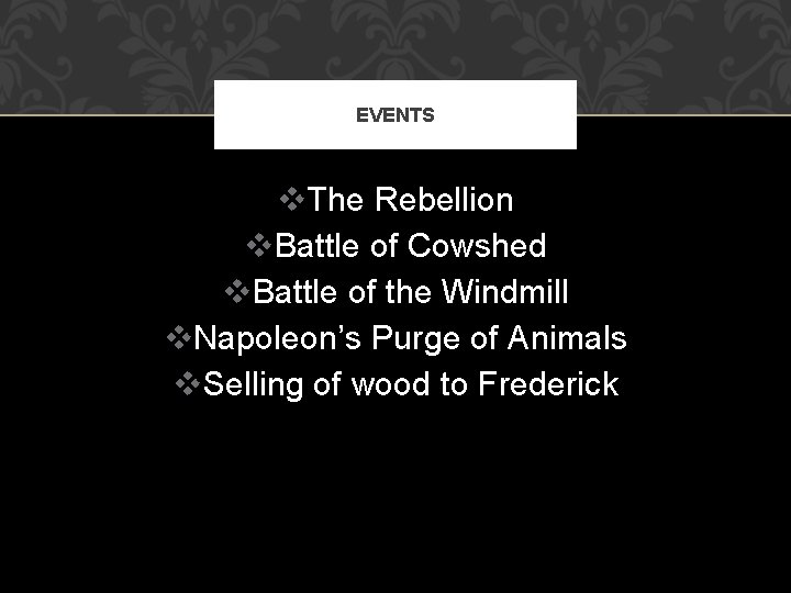 EVENTS v. The Rebellion v. Battle of Cowshed v. Battle of the Windmill v.