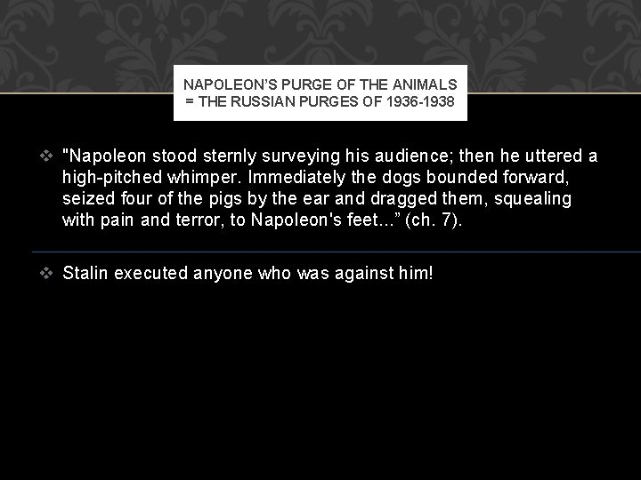 NAPOLEON’S PURGE OF THE ANIMALS = THE RUSSIAN PURGES OF 1936 -1938 v "Napoleon