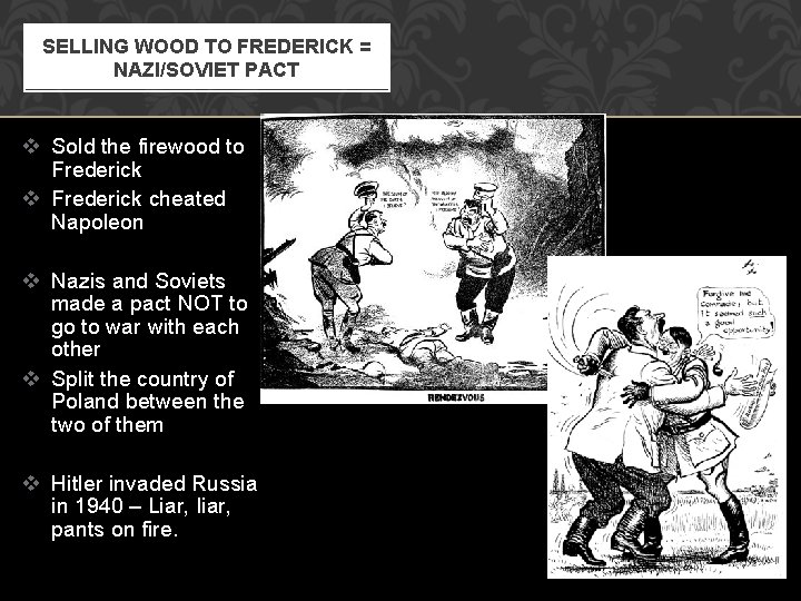 SELLING WOOD TO FREDERICK = NAZI/SOVIET PACT v Sold the firewood to Frederick v