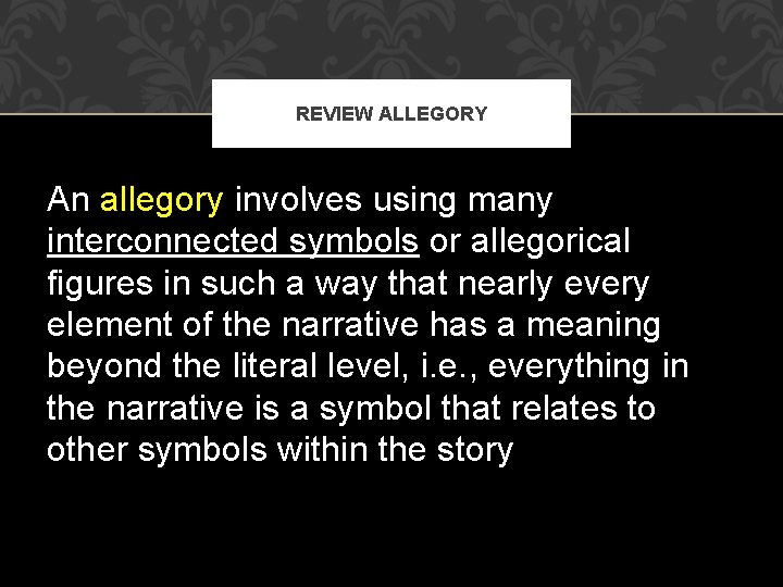 REVIEW ALLEGORY An allegory involves using many interconnected symbols or allegorical figures in such