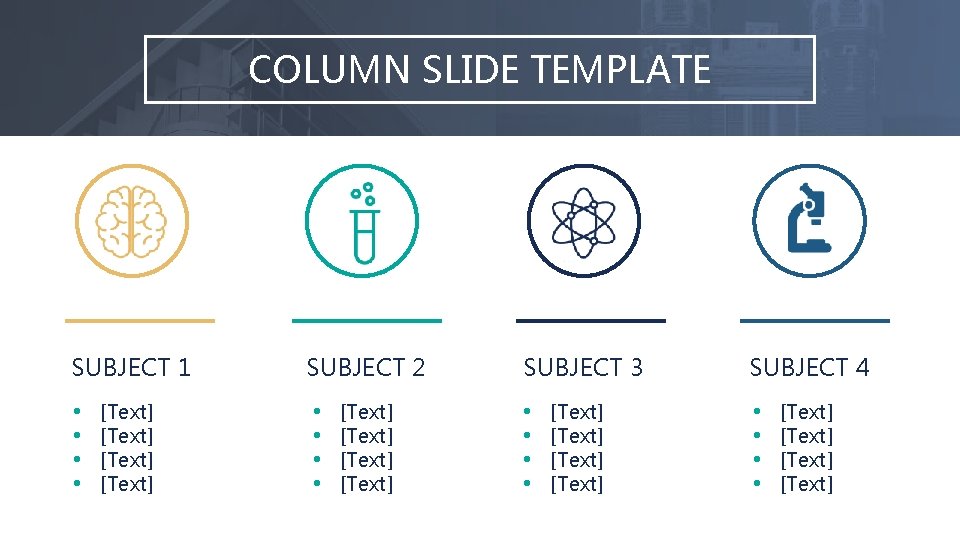 COLUMN SLIDE TEMPLATE SUBJECT 1 SUBJECT 2 SUBJECT 3 SUBJECT 4 • • •