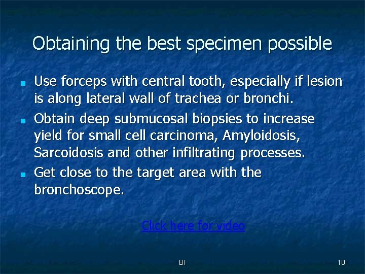 Obtaining the best specimen possible ■ ■ ■ Use forceps with central tooth, especially