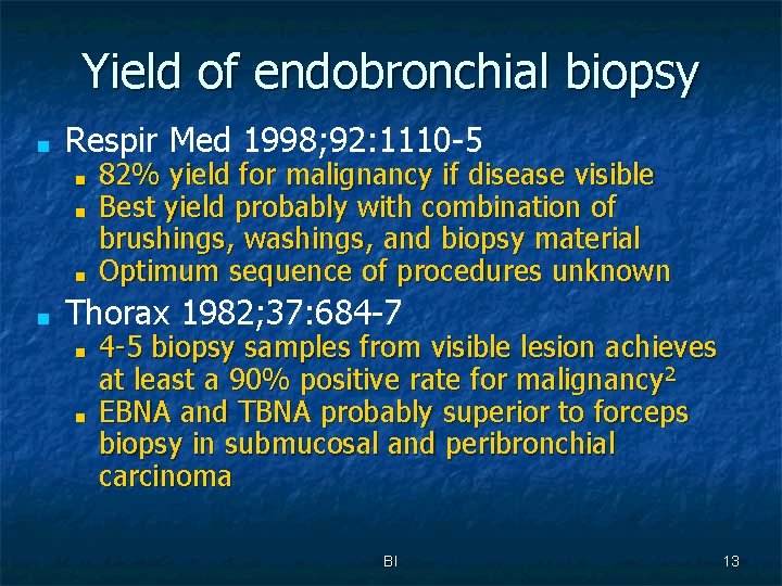Yield of endobronchial biopsy ■ Respir Med 1998; 92: 1110 -5 ■ ■ 82%
