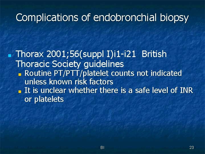 Complications of endobronchial biopsy ■ Thorax 2001; 56(suppl I)i 1 -i 21 British Thoracic