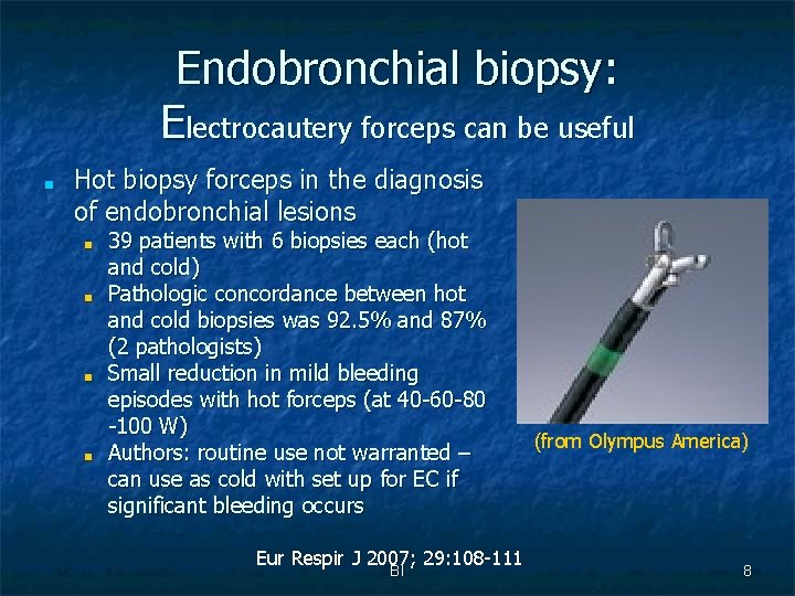 Endobronchial biopsy: Electrocautery forceps can be useful ■ Hot biopsy forceps in the diagnosis