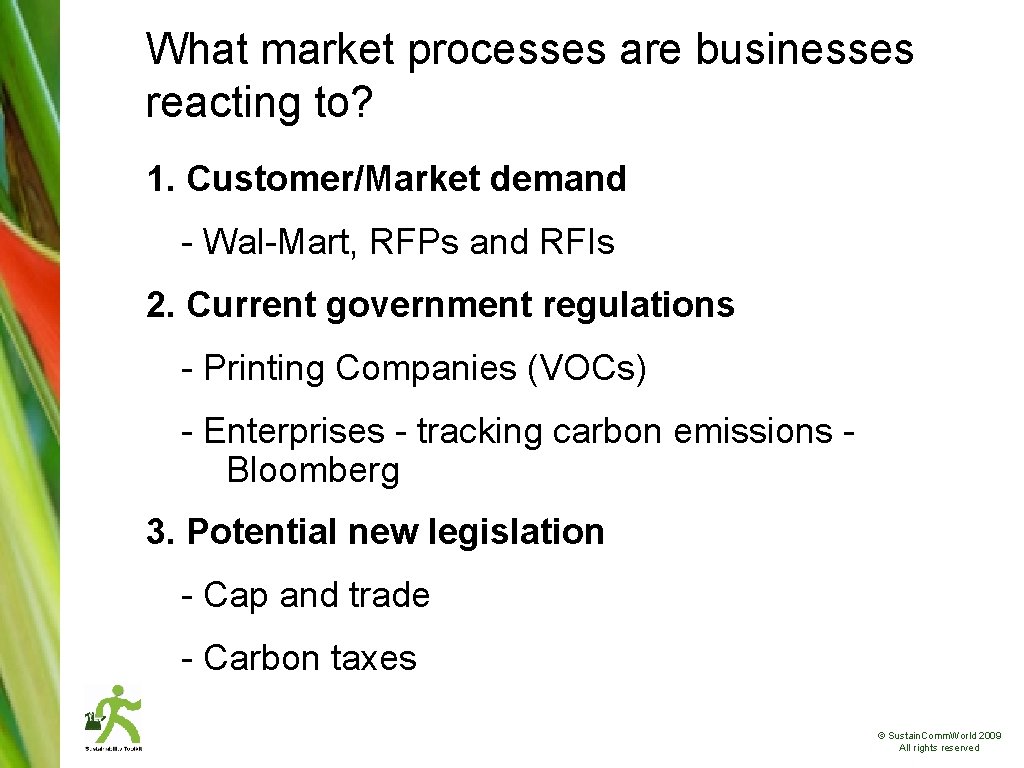 What market processes are businesses reacting to? 1. Customer/Market demand - Wal-Mart, RFPs and