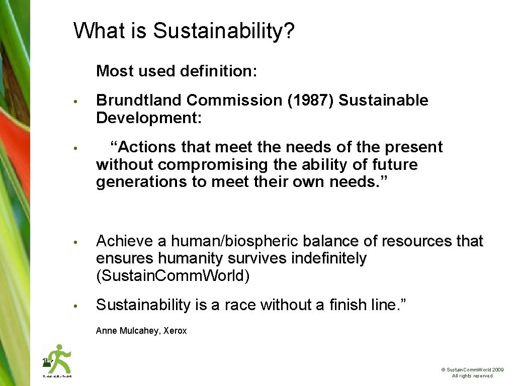 What is Sustainability? Most used definition: • Brundtland Commission (1987) Sustainable Development: • “Actions