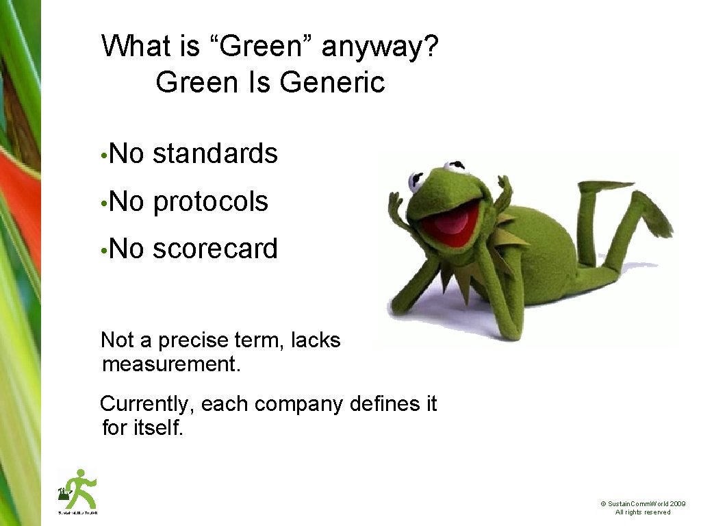 What is “Green” anyway? Green Is Generic • No standards • No protocols •