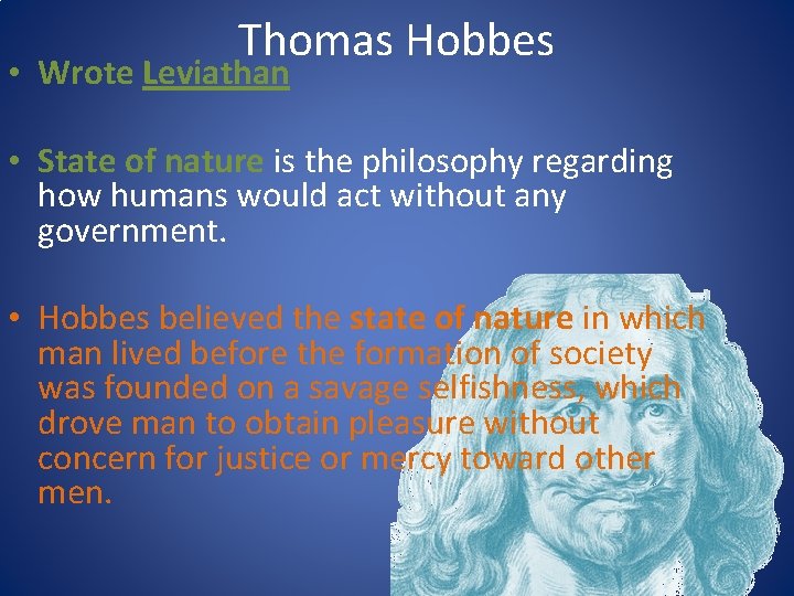 Thomas Hobbes • Wrote Leviathan • State of nature is the philosophy regarding how