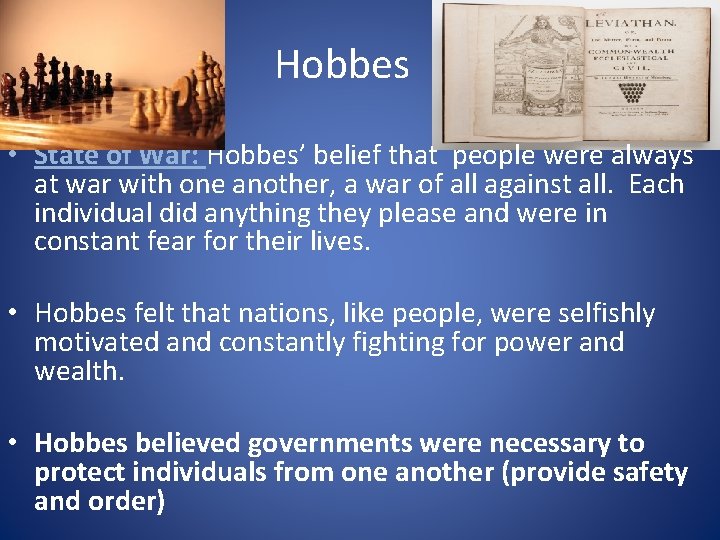 Hobbes • State of War: Hobbes’ belief that people were always at war with