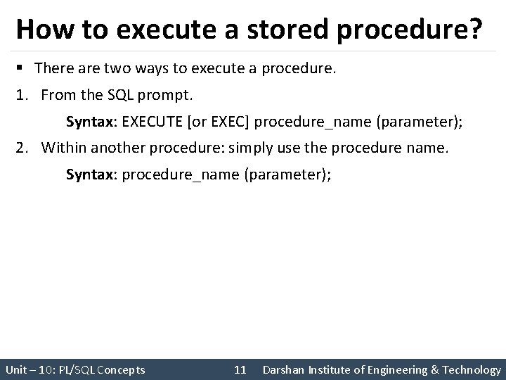 How to execute a stored procedure? § There are two ways to execute a