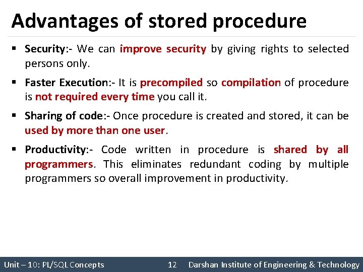 Advantages of stored procedure § Security: - We can improve security by giving rights