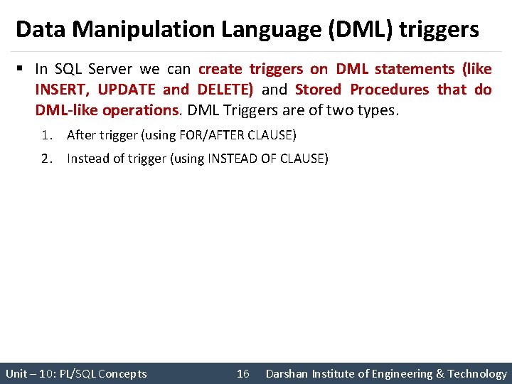 Data Manipulation Language (DML) triggers § In SQL Server we can create triggers on