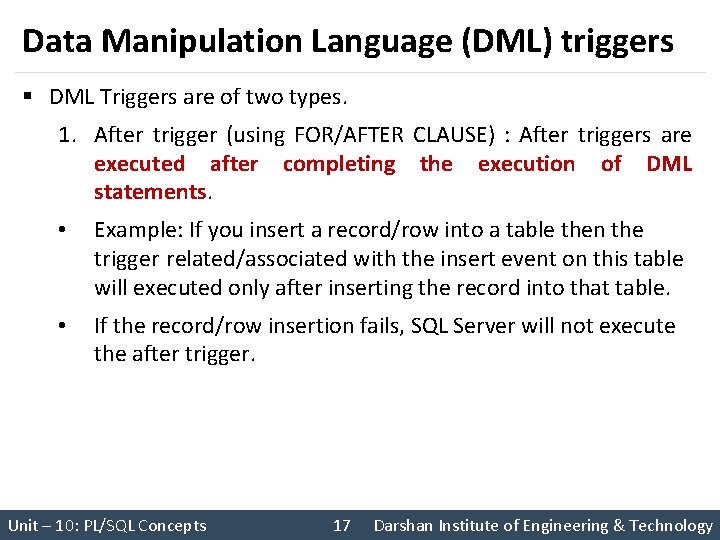 Data Manipulation Language (DML) triggers § DML Triggers are of two types. 1. After