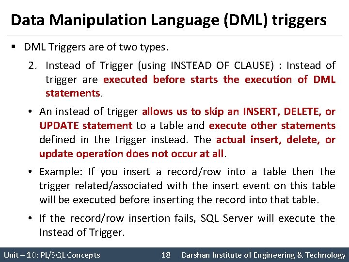 Data Manipulation Language (DML) triggers § DML Triggers are of two types. 2. Instead