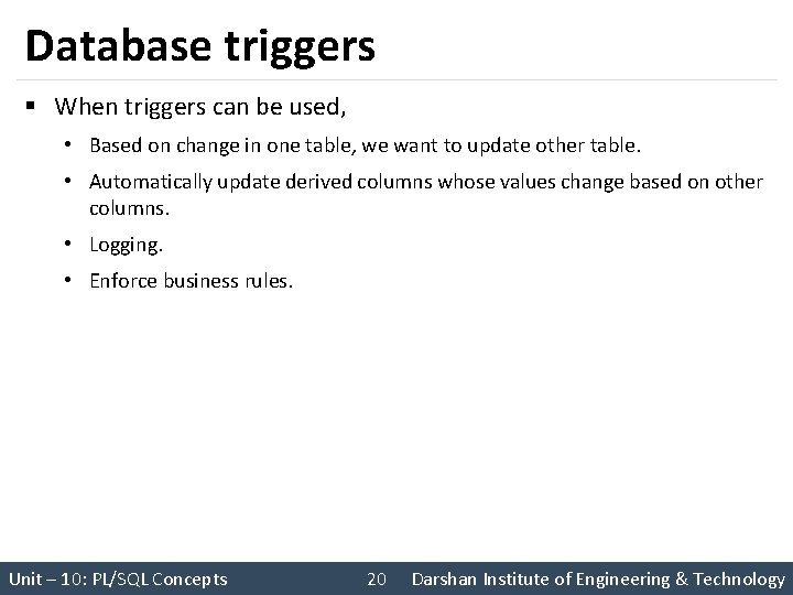 Database triggers § When triggers can be used, • Based on change in one