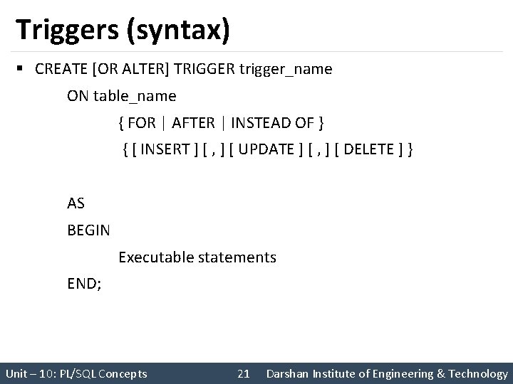 Triggers (syntax) § CREATE [OR ALTER] TRIGGER trigger_name ON table_name { FOR | AFTER