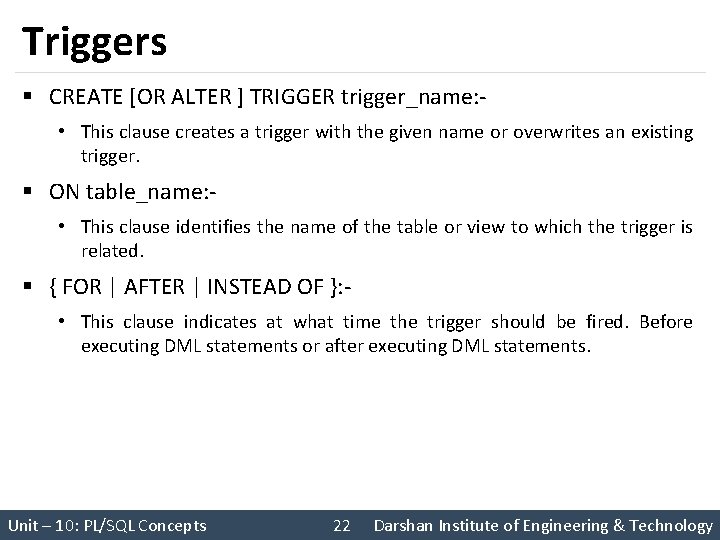 Triggers § CREATE [OR ALTER ] TRIGGER trigger_name: • This clause creates a trigger