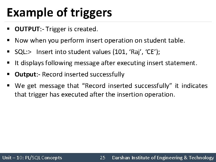 Example of triggers § OUTPUT: - Trigger is created. § Now when you perform