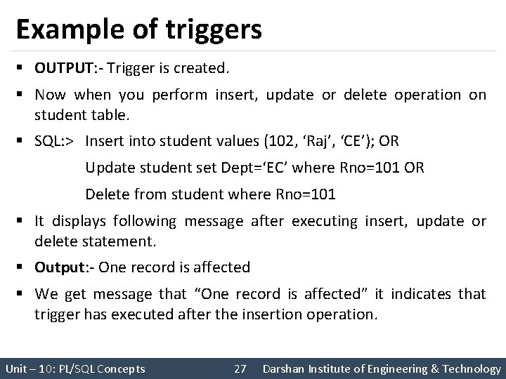 Example of triggers § OUTPUT: - Trigger is created. § Now when you perform