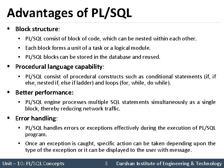 Advantages of PL/SQL § Block structure: • PL/SQL consist of block of code, which