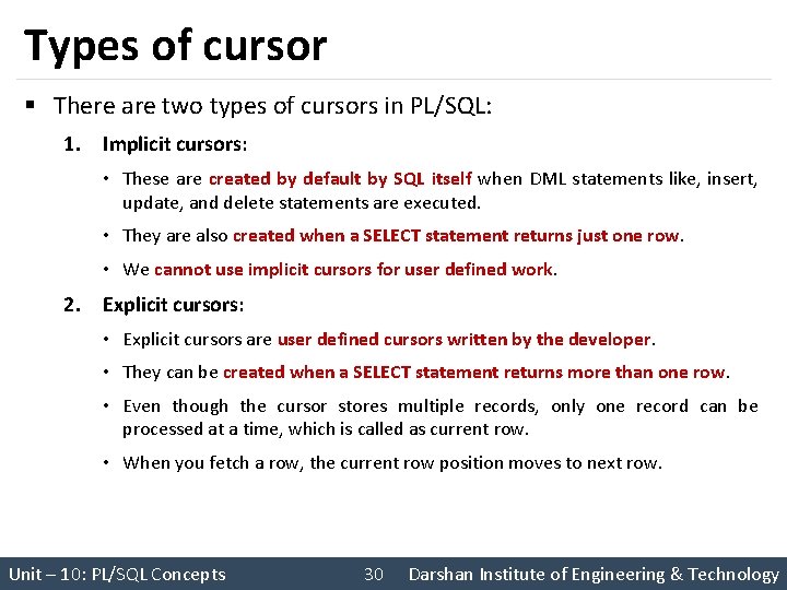 Types of cursor § There are two types of cursors in PL/SQL: 1. Implicit