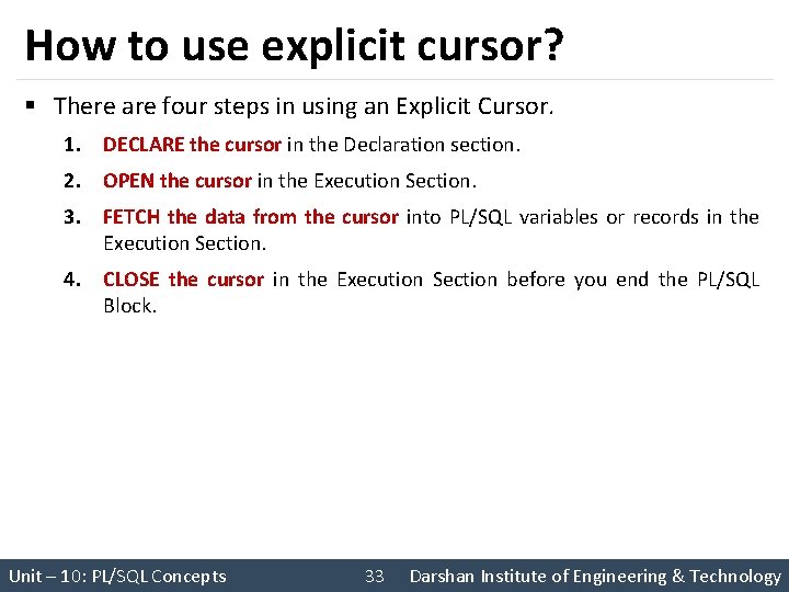 How to use explicit cursor? § There are four steps in using an Explicit