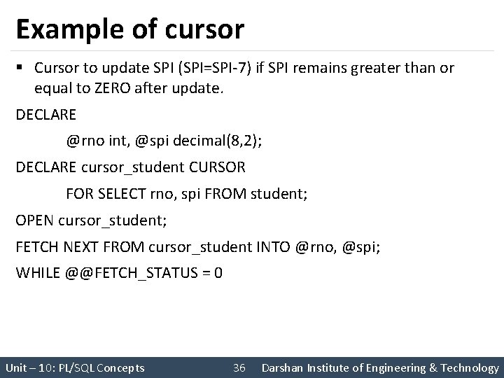 Example of cursor § Cursor to update SPI (SPI=SPI-7) if SPI remains greater than