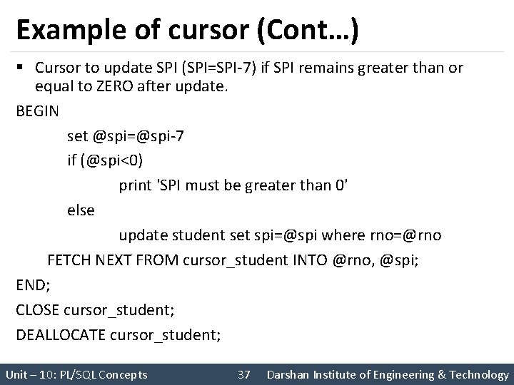 Example of cursor (Cont…) § Cursor to update SPI (SPI=SPI-7) if SPI remains greater