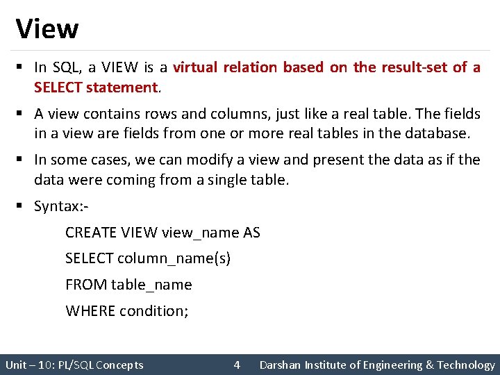 View § In SQL, a VIEW is a virtual relation based on the result-set