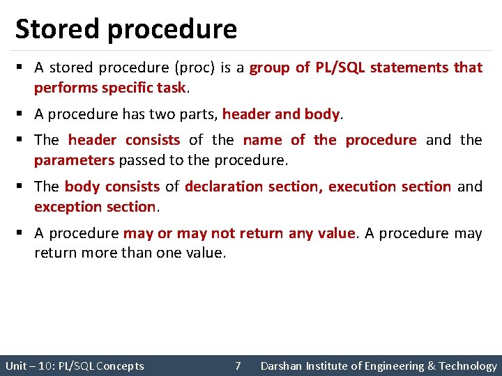 Stored procedure § A stored procedure (proc) is a group of PL/SQL statements that