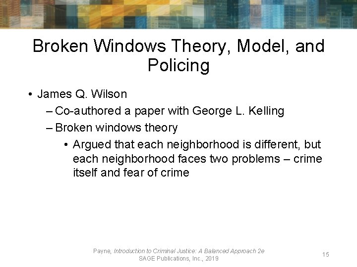 Broken Windows Theory, Model, and Policing • James Q. Wilson – Co-authored a paper